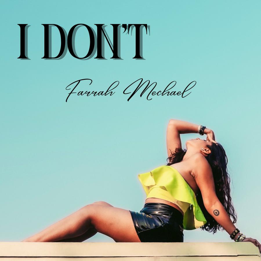 Farrah Mechael Returns with Bold, Cinematic Pop Single ‘I Don’t’