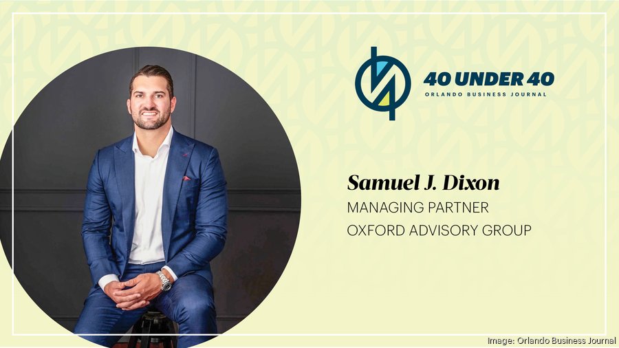 Samuel J. Dixon of Oxford Advisory Group named top 40 Under 40